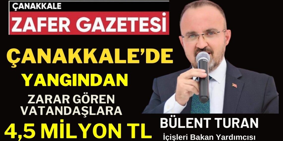 İçişleri Bakan Yardımcısı Bülent Turan'dan Çanakkale'li Afetzedelere Müjde 6 İçişleri Bakan Yardımcısı Bülent Turan’dan Çanakkale’li Afetzedelere Müjde