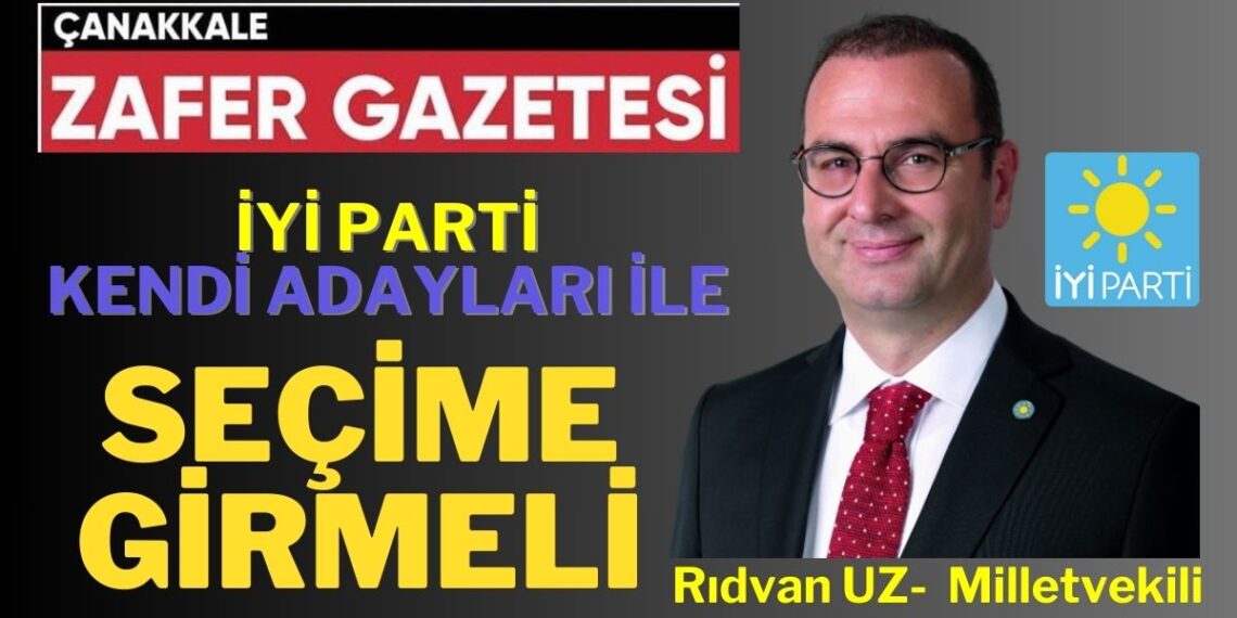 Rıdvan UZ ”Partimiz Kendi Adayları İle Seçime Girmeli”
