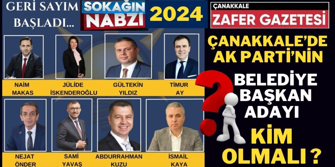 Çanakkale’de AK Parti’nin Belediye Başkan Adayı Sizce Kim Olacak.?