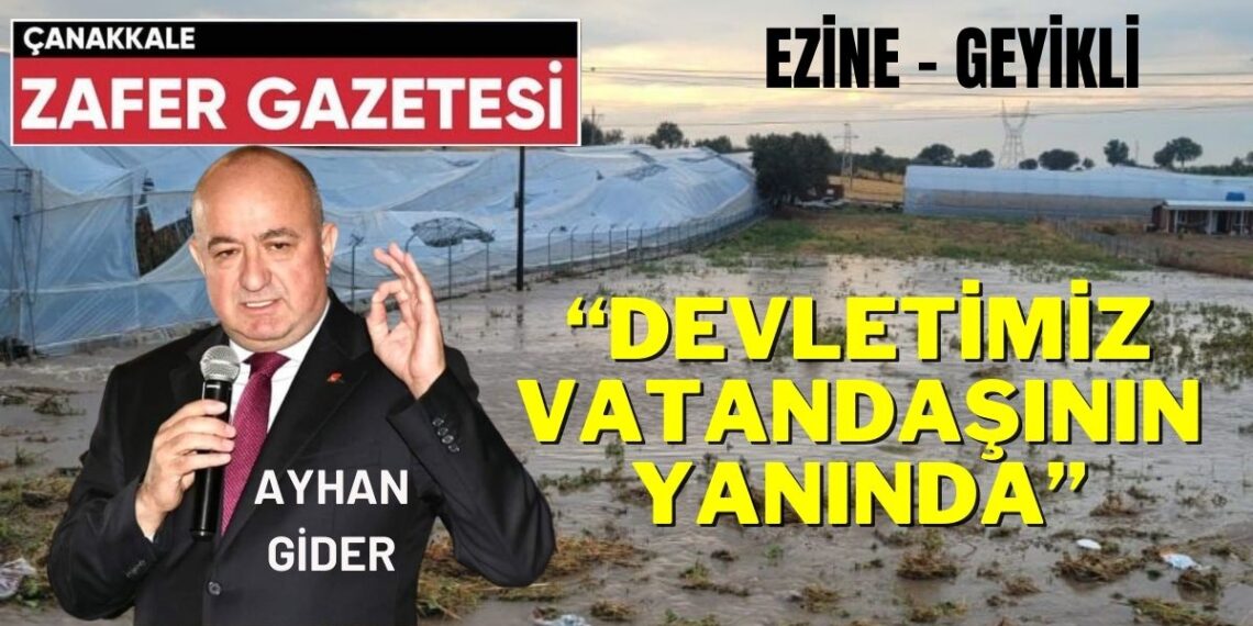 Ayhan Gider ”Görülen zararla ilgili olarak Devletimiz üzerine düşeni yapacaktır.”