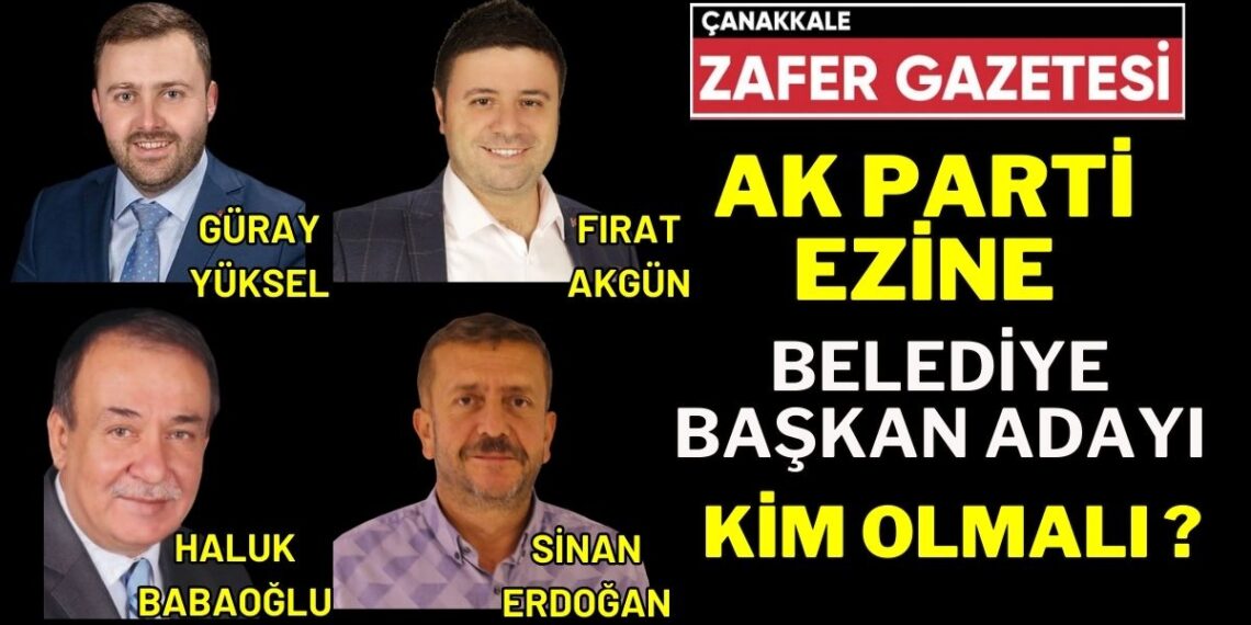 Ezine’de AK Parti’nin Belediye Başkan Adayı Kim Olmalı.?