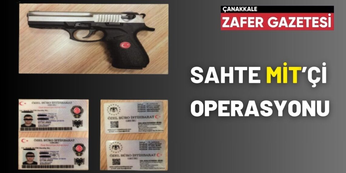 Çanakkale’de Sahte MİT’çi Operasyonu.!