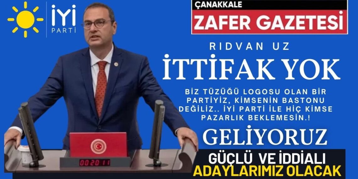 Rıdvan UZ ”Tekrarlıyorum, tavrımız net. İttifak Yok, her ilçede adaylarımız çıkacak”
