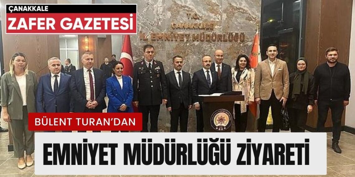 İçişleri Bakan Yardımcısı Bülent Turan'dan Çanakkale İl Emniyet Müdürlüğüne Ziyaret 3 İçişleri Bakan Yardımcısı Bülent Turan’dan Çanakkale İl Emniyet Müdürlüğüne Ziyaret