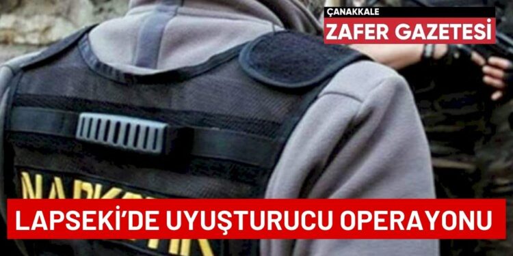 Zehir Tacirlerine Geçit Yok.! 1 LAPSEKIDE UYUSTRUCU