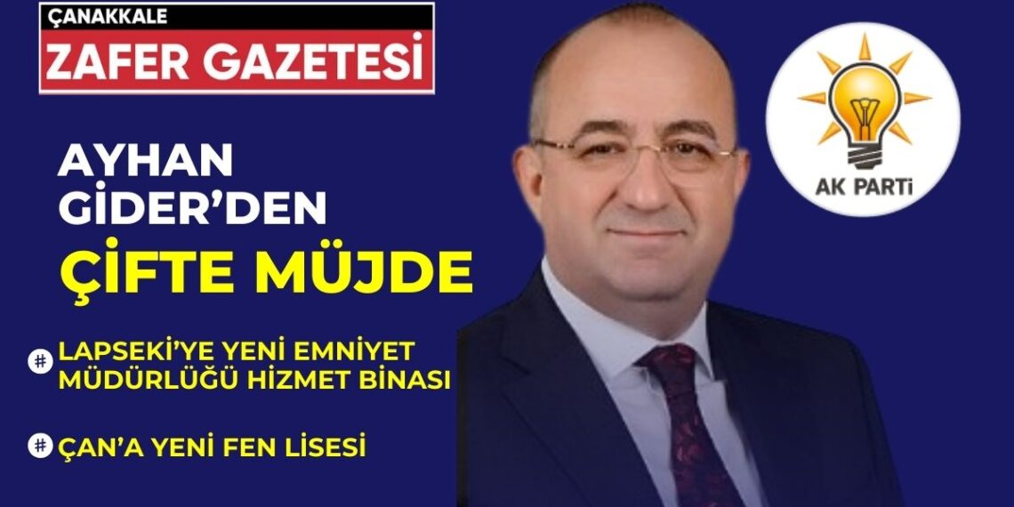 Ayhan Gider’den Çan ve Lapseki’ye Çifte Müjde