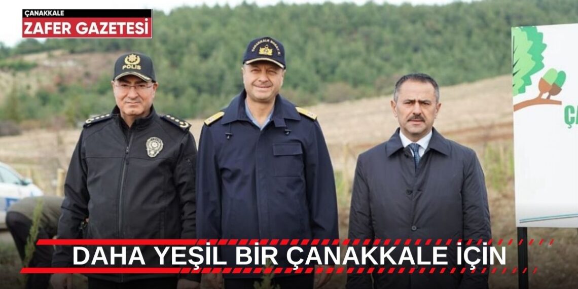 Çanakkale Emniyet Müdürlüğünce 7000 Fidan Dikimi Gerçekleştirildi.