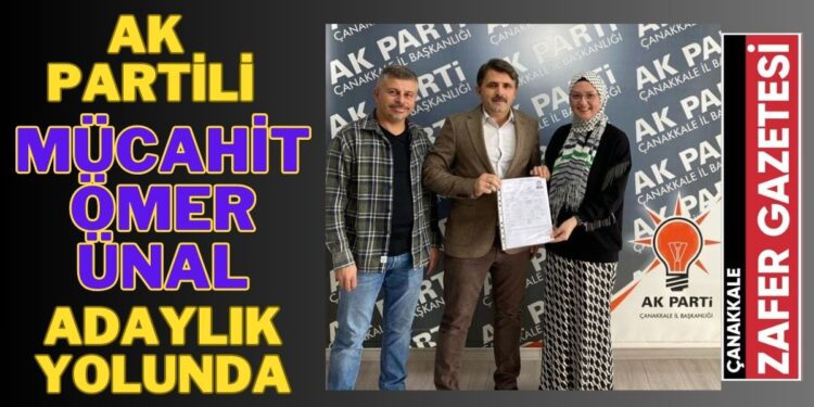 Mücahit Ömer Ünal Çanakkale İl Genel Meclis Üyeliği Adaylığı İçin Başvurdu 1 MUCAHIT OMER UNAL