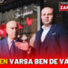 ”Öngen Varsa Ben de Varım” dedi
