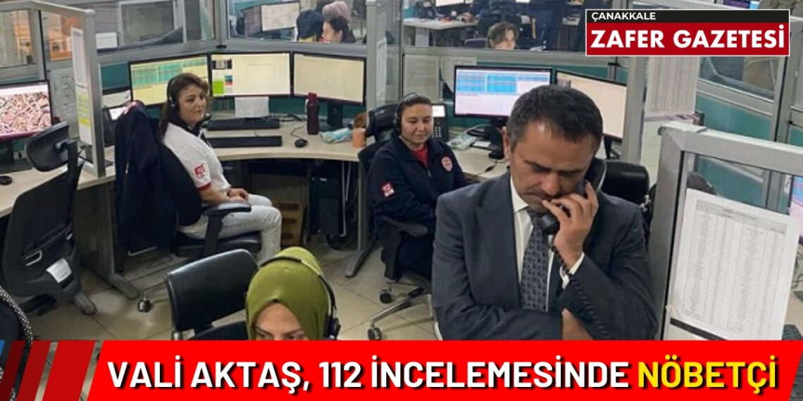 Vali Aktaş 112 Acil Çağrı Merkezi’ni Ziyaret Etti