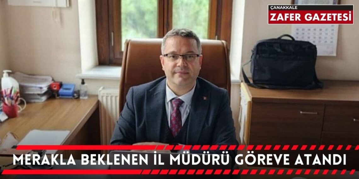 Merakla Beklenen İl Müdürü Göreve Atandı