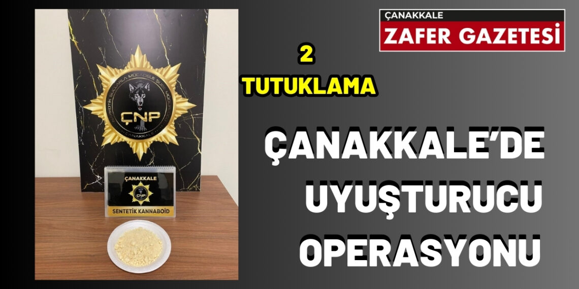 Çanakkale’de Yapılan Uyuşturucu Operasyonunda 2 Tutuklama.