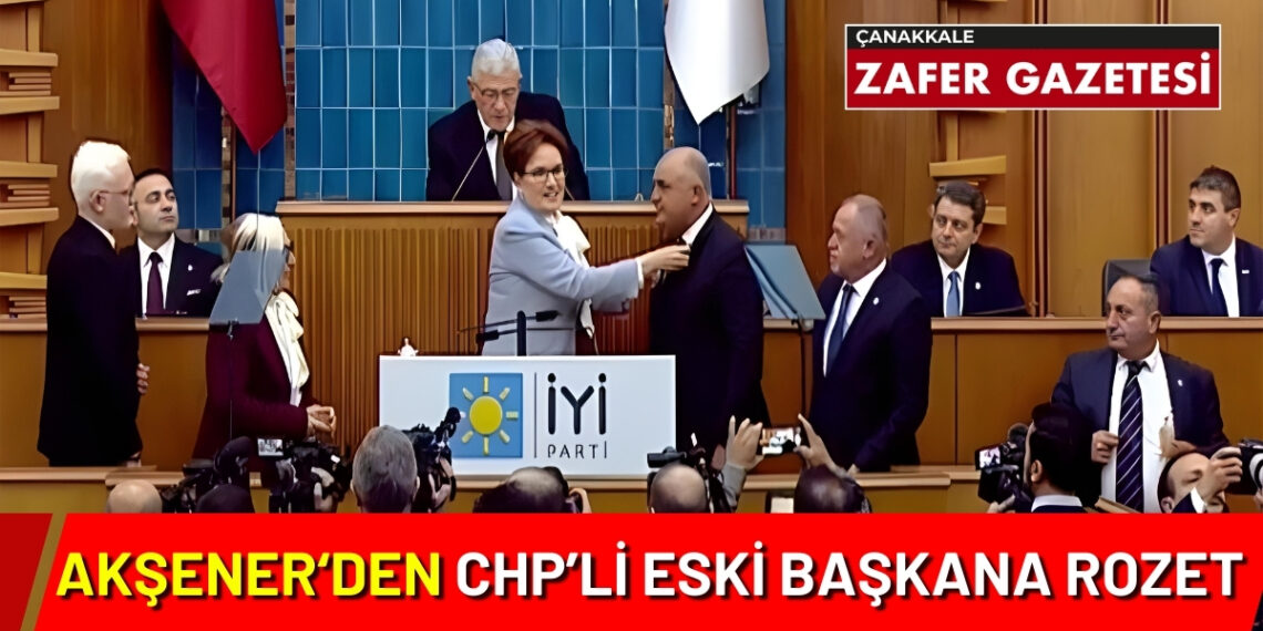 Akşener, Çanakkale’de CHP’den İYİ Parti’ye geçen belediye başkan adayına kendi rozetini taktı.