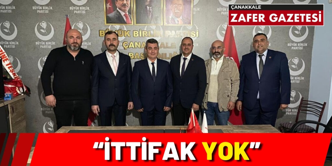 BBP Çanakkale İl Teşkilatı “İttifak Yok, Kendi Logomuz İle Seçime Gireceğiz”