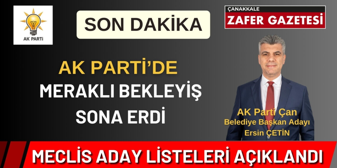 Çanakkale Çan İlçesi Belediye ve İl Genel Meclis Adayları Listesi Açıklandı