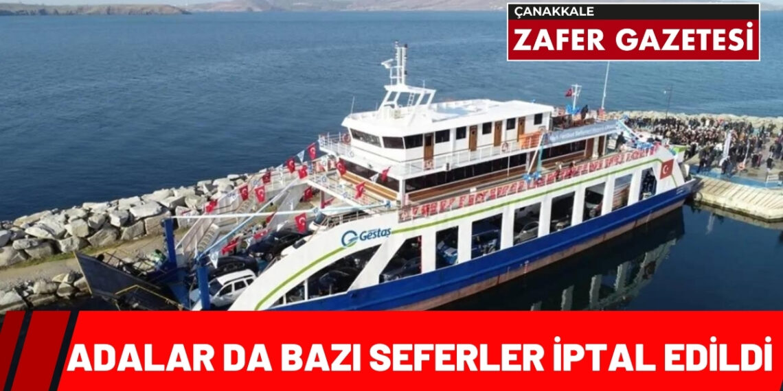 Çanakkale Adalar Hattında Fırtına Sebebiyle Bazı Seferler İptal Edildi