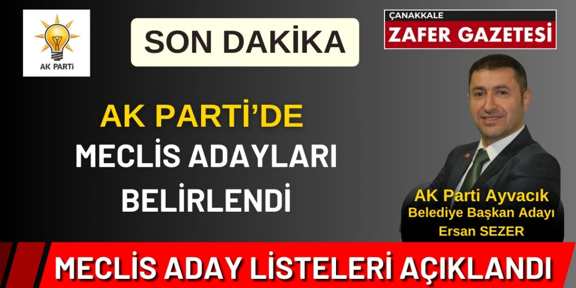 Çanakkale Ayvacık İlçesinde AK Parti Belediye Ve İl Genel Meclis Üyeleri Açıklandı.