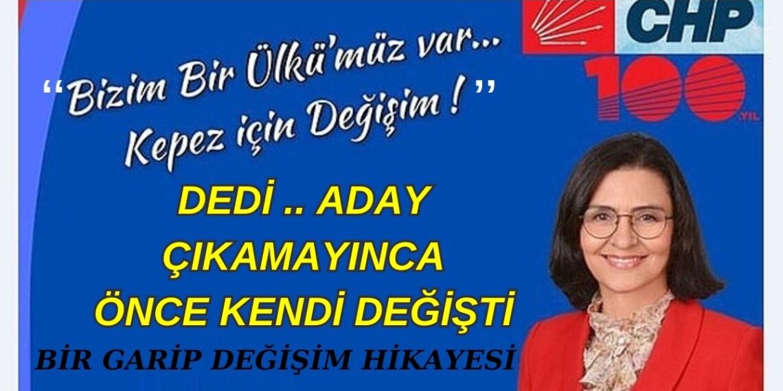 CHP’den Aday Çıkamayınca İLKE’DE Değişti ÜLKÜ’de..