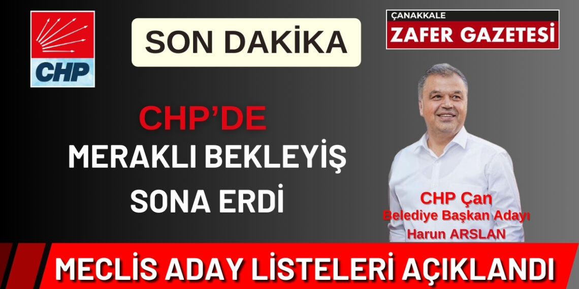 Çanakkale Çan İlçesi Belediye ve İl Genel Meclis Adayları Listesi Açıklandı