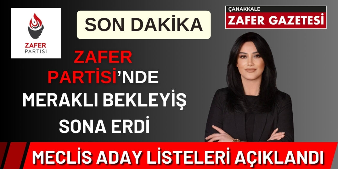 Zafer Partisi’nde Çanakkale Belediye ve İl Genel Meclis Adayları Listesi Açıklandı