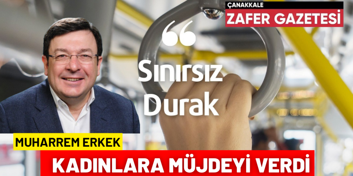 Muharrem ERKEK ‘’Çanakkale’de Kadınlar Saat 22:00’den Sonra İstedikleri Yerde İnebilecek.’’
