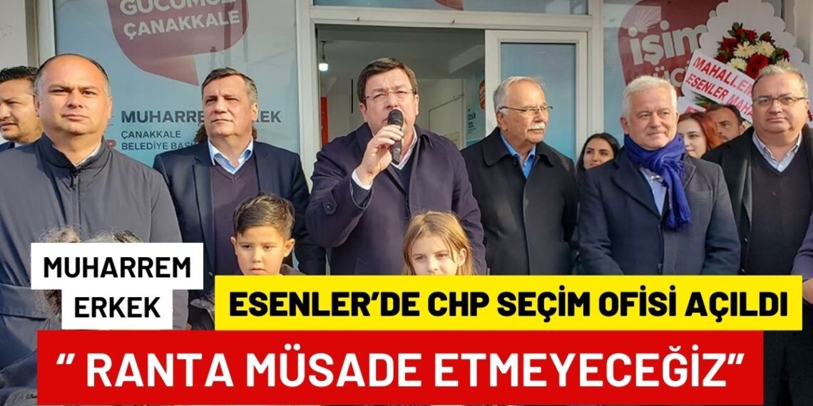CHP’li Muharrem ERKEK ”Çanakkale’de Ranta ve Talana Müsaade Etmeyeceğiz”