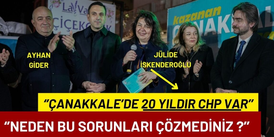Jülide İskenderoğlu ”CHP 20 Yıldır Çanakkale’nin Sorunlarını Çözemedi”
