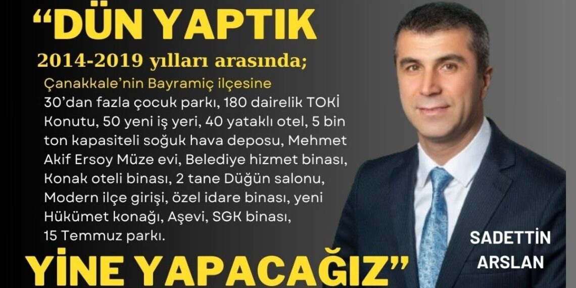 Sadettin Arslan ”Bayramiç’e Hizmet İçin, Kaldığımız Yerden Devam..”