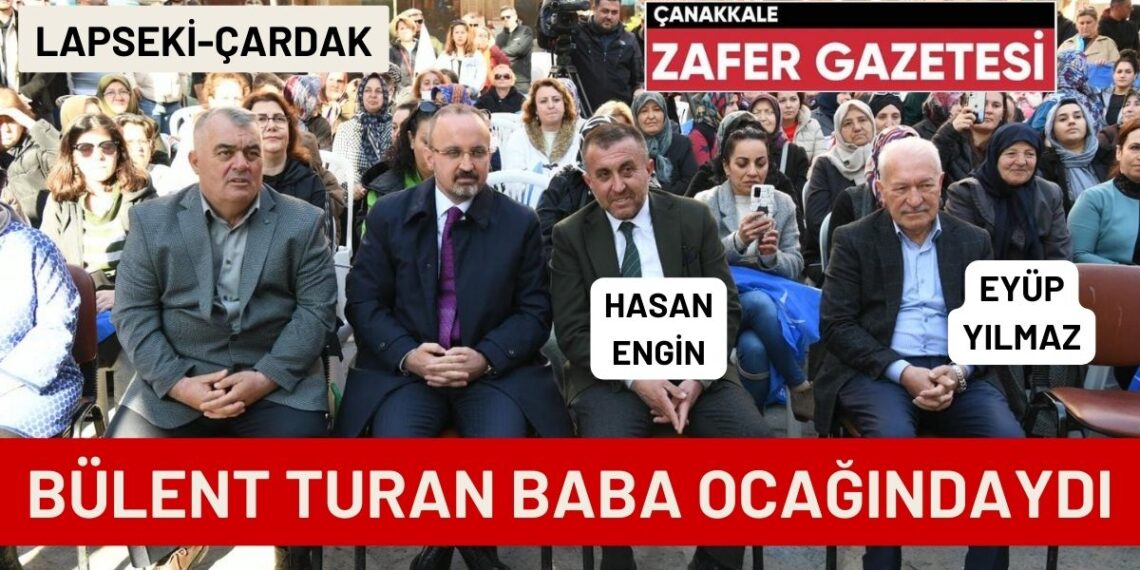 Bülent Turan’dan AK Parti Lapseki ve Çardak Teşkilatlarına Destek