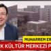 CHP’li Muharrem ERKEK’ten Atatürk Kültür Merkezi Projesi