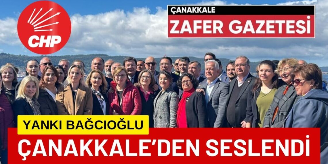 CHP Genel Başkan Yardımcısı Yankı Bağcıoğlu Çanakkale’de..