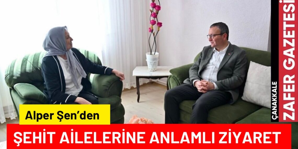 Biga Belediye Başkanı Alper ŞEN Şehit Ailelerini Ziyaret Etti..