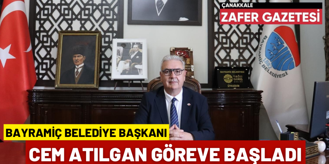 Bayramiç’te Cem ATILGAN Dönemi Resmen Başladı.