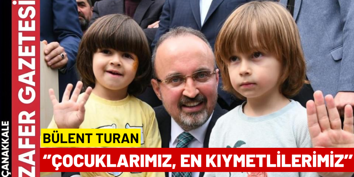 Bülent TURAN’dan 23 Nisan Çocuk Bayramı Mesajı..