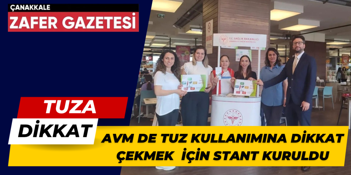Çanakkale’de 20-26 Mayıs Tuza Dikkat Haftası Sebebiyle Vatandaşları Bilgilendirmek İçin Stant Kuruldu.