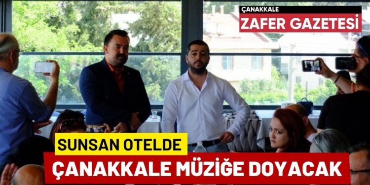 Sunsan Otelde Müzik Festivali Başlıyor. 1 CANAKKALE MUZIGE DOYACAK