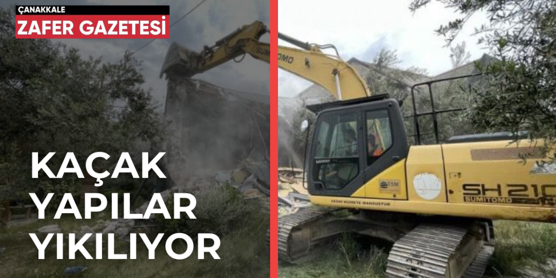 Çanakkale Ayvacık’ta Bulunan Kaçak Yapılar Yıkılıyor.