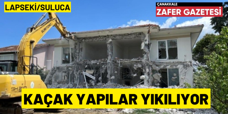 Çanakkale İl Özel İdaresi Kaçak Yapılarla Mücadele Ediyor. 1 LAPSEKISULUCA