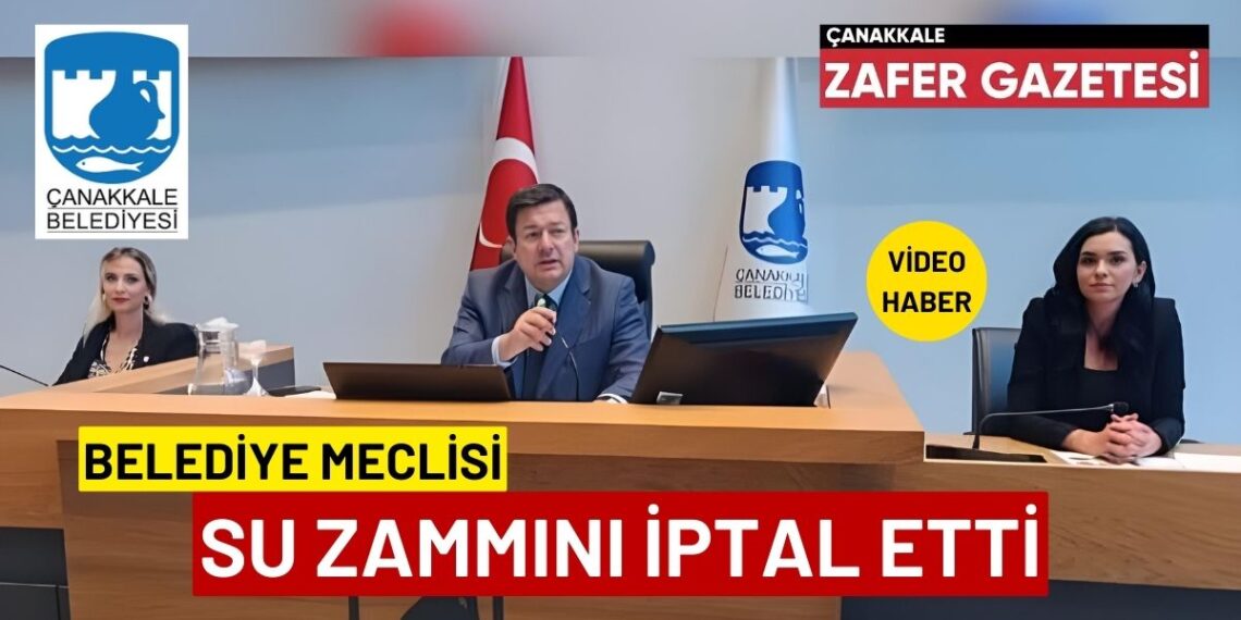 Çanakkale’de Otomatik Su Zammı Oy Birliği İle İptal Edildi.
