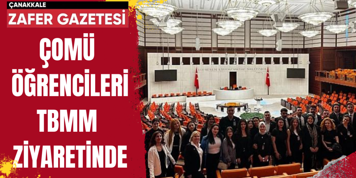 Çanakkale Sosyal Bilimler Meslek Yüksekokulu Yerel Yönetimler Öğrencileri TBMM’yi Ziyaret Etti.