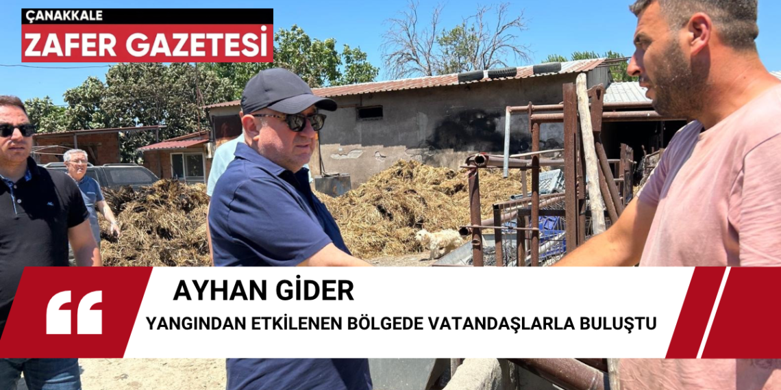 Ayhan Gider Eceabat Yangınından Etkilenen Vatandaşlarla