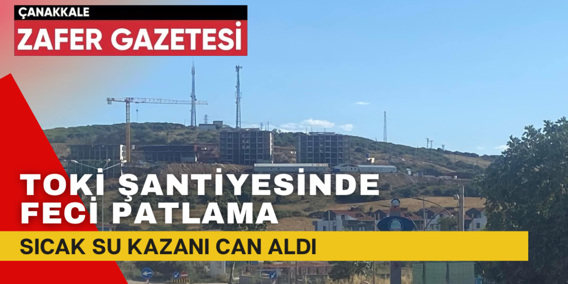 Karabiga’da TOKİ Şantiyesinde Patlama: Şantiye Şefi Dahil 3 Gözaltı