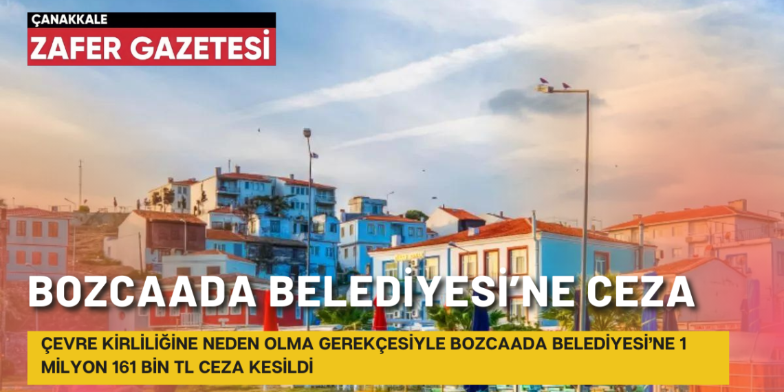Bozcaada Belediyesi’ne İdari Para Cezası