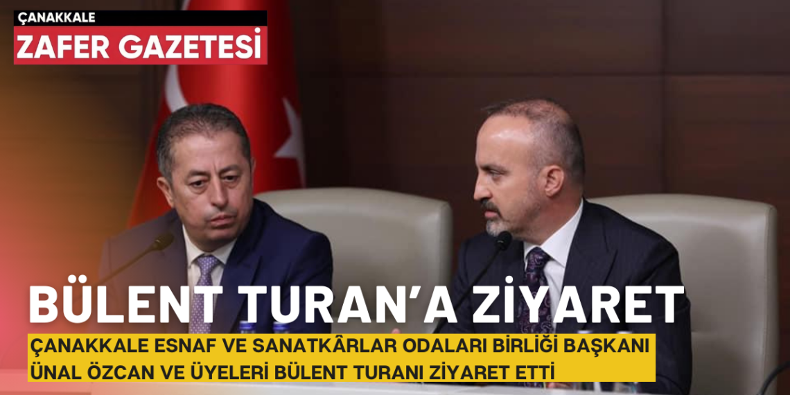 Çanakkale Esnaf ve Sanatkârlar Odaları Birliği’nden Ankara Ziyareti