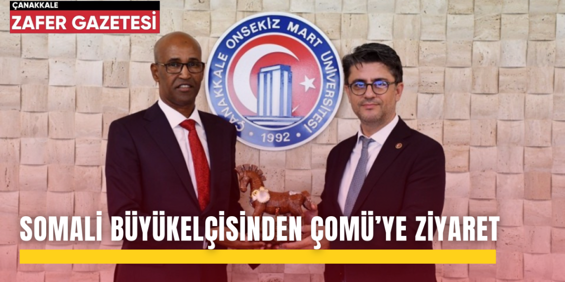 Somali Büyükelçisinden Çanakkale Ziyareti