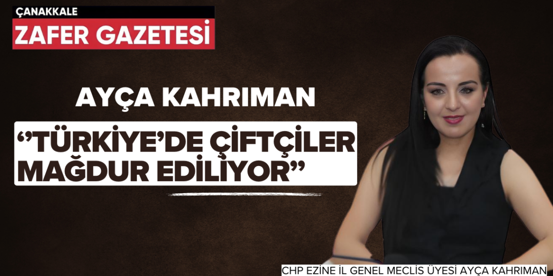 Kahrıman ‘’Üreticimizin Yanındayız’’