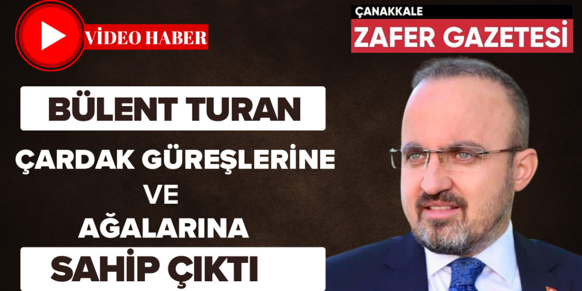 Bülent Turan Çardak Güreşleri Öncesi Anlamlı Mesajlar Verdi