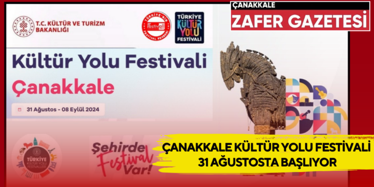 CANAKKALE KULTUR YOLU FESTIVALI 31 AGUSTOSTA BASLIYOR