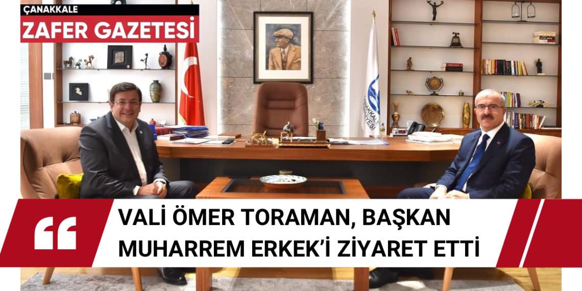 Başkan Erkek’e Vali Toraman’dan Ziyaret