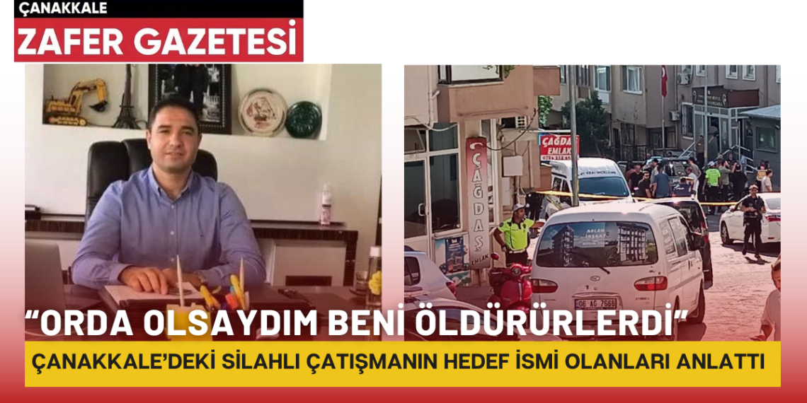 ‘’Eğer Orda Olsaydım Beni Öldürürlerdi’’